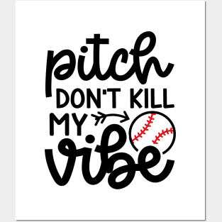 Pitch Don’t Kill My Vibe Baseball Softball Cute Funny Posters and Art